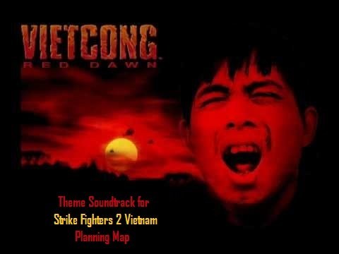Vietcong Red Dawn Game Main Theme Sound Track for Strike Fighters 2 Vietnam Planning Map