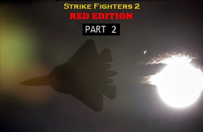 Strike Fighters 2 - RED EDITION (PART 2)