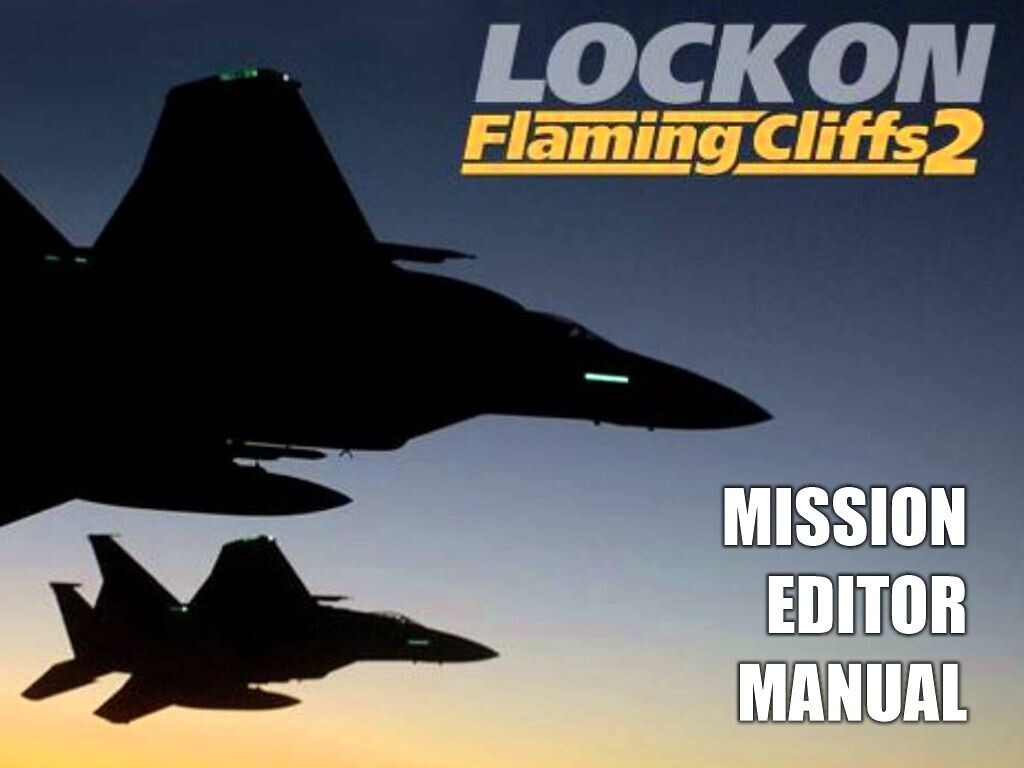 More information about "LockOn Flaming Cliffs 2: Mission Editor Manual"