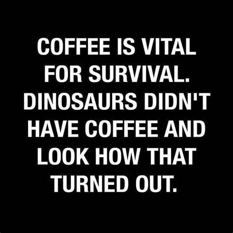 CoffeeSurvival.jpg.e66df6cd43b3a87e06a163b9b17ab134.jpg